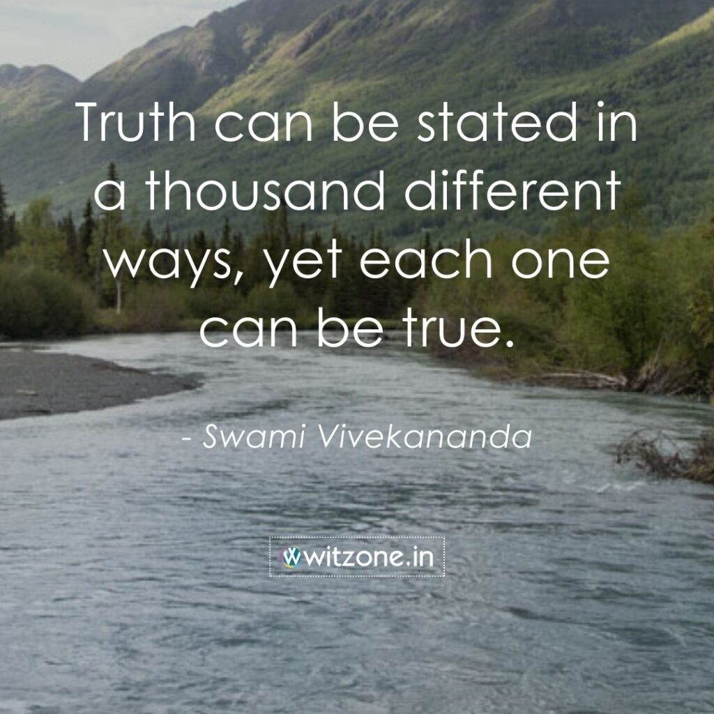 Truth can be stated in a thousand different ways, yet each one can be true